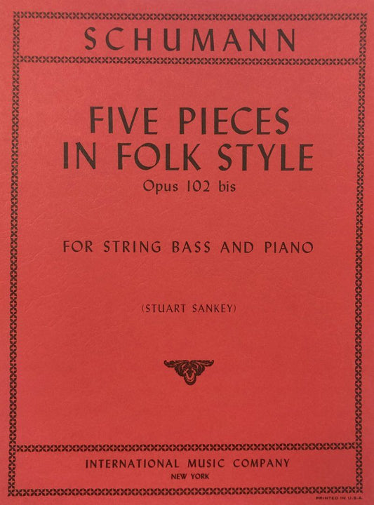 Five Pieces in Folk Style, Op. 102 bis for Double Bass, Edited by Stuart Sankey