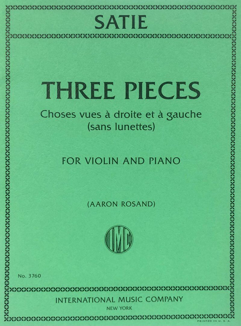 Satie - 3 Pieces for Violin: Choses Vues A Droite, Choral Hypocrite, Fugue A Tatons, Fantaisie Musculaire