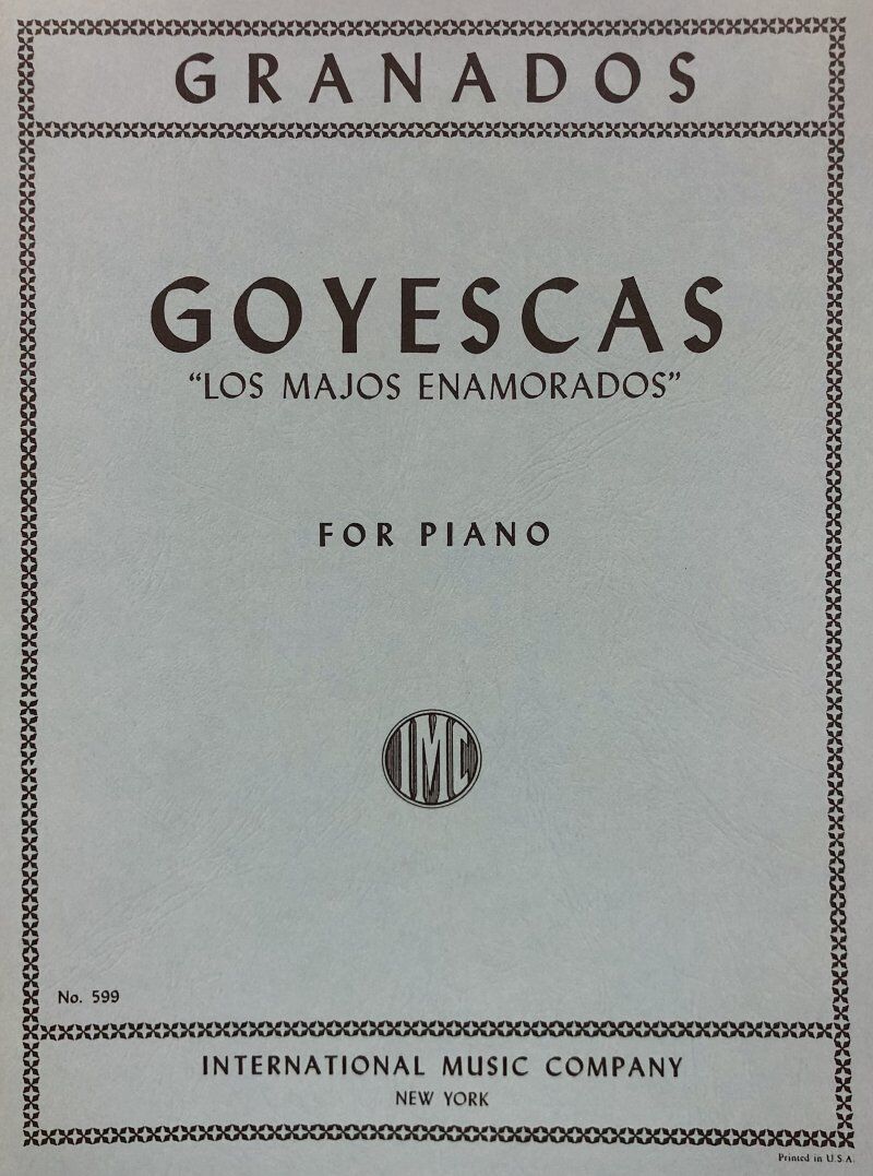 Goyescas, Suite of Six Pieces for Piano Solo by Enrique Granados