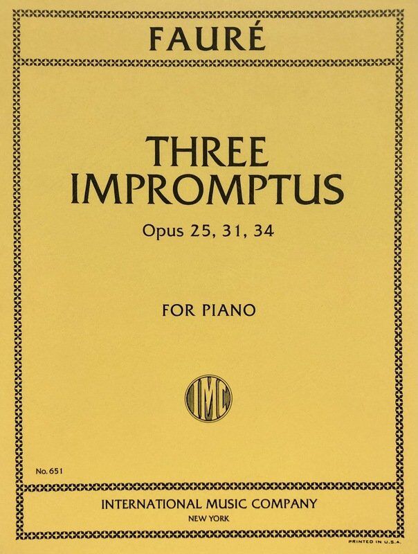 Faure - Three Impromptus Op. 25, 31, 34 for Piano by International Music Company