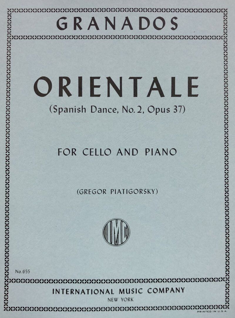 Granados - Orientale (Spanish Dance No. 2 Op. 37) for Cello, Edited by Piatigorsky, International Music Company, 1 Page