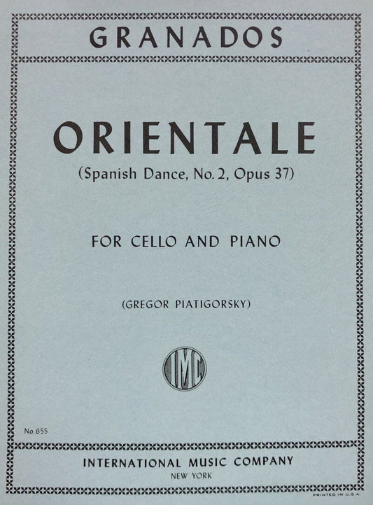 Granados - Orientale (Spanish Dance No. 2 Op. 37) for Cello, Edited by Piatigorsky, International Music Company, 1 Page