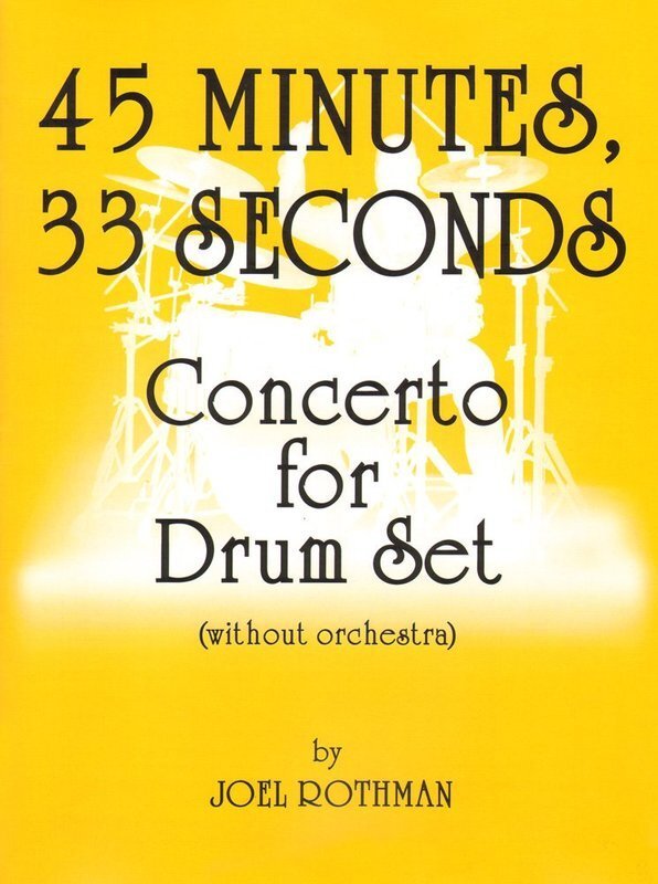Joel Rothman: 45 Minutes 33 Seconds — Concerto for Drum Set (Joel Rothman Publications)
