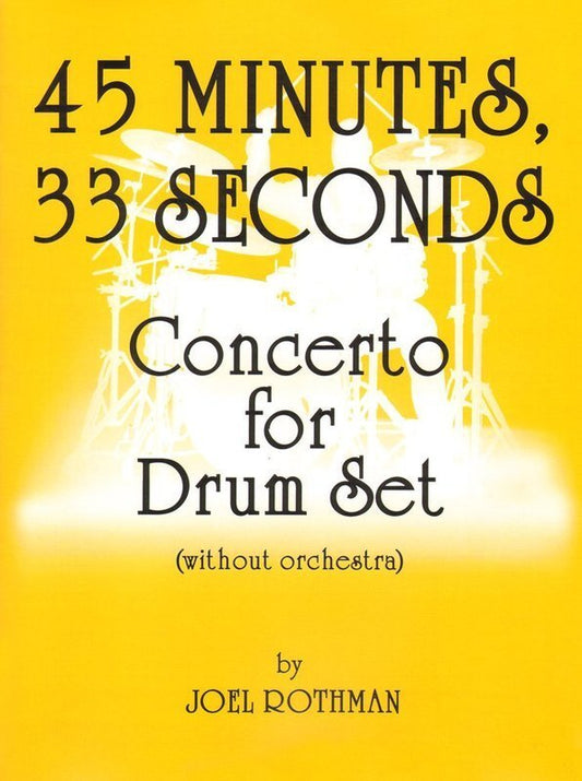 Joel Rothman: 45 Minutes 33 Seconds — Concerto for Drum Set (Joel Rothman Publications)