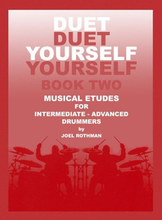 Duet Yourself Book Two for Intermediate to Advanced Drummers by Joel Rothman
