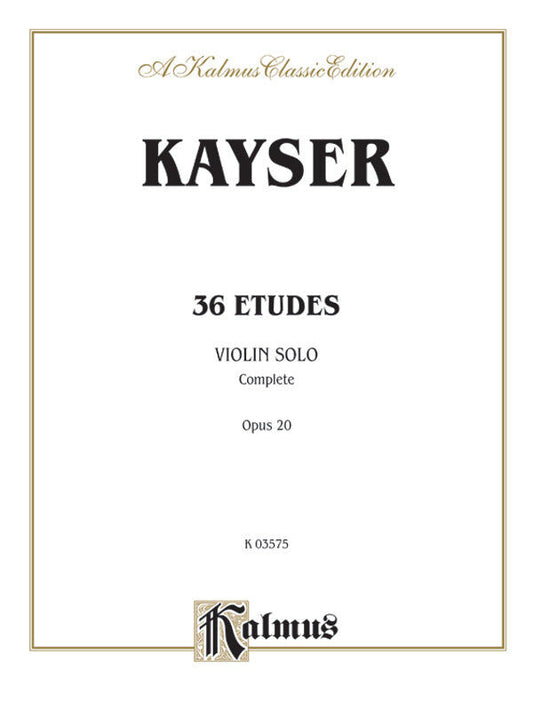 Kayser 36 Etudes Op 20 for Violin - Kalmus Edition
