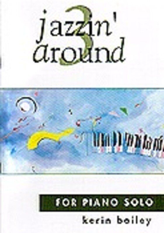 Jazzin' Around Book 3 by Kerin Bailey - Piano Sheet Music