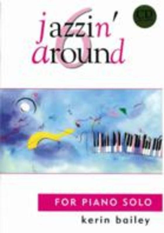 Jazzin Around Book 6 BK/CD by Kerin Bailey
