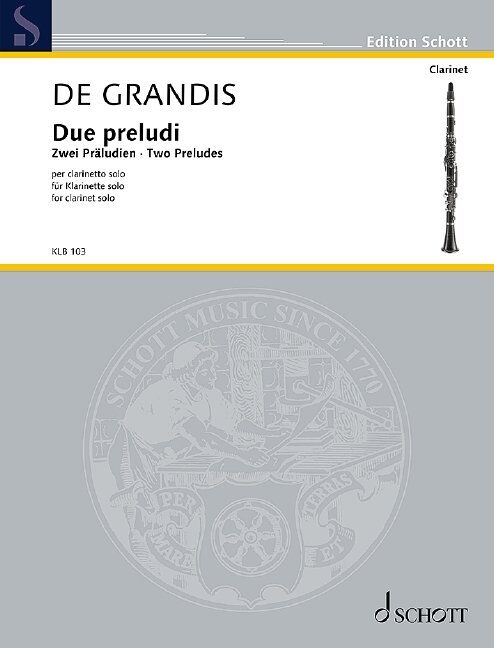 Grandis - 2 Preludes for Clarinet Solo by Renato de Grandis, Schott Music, 8 Pages