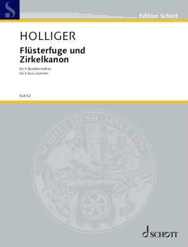 Holliger - Flusterfuge und Zirkelkanon for 4 Bass Clarinets