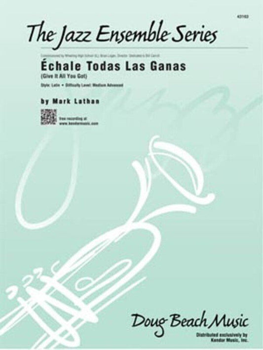 Echale Todas Las Ganas (Give It All You Got) by Mark Lathan - Kendor Music