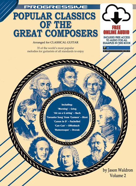 Progressive Popular Classics Of The Great Composers Volume 2 for Classical Guitar with Online Video & Audio