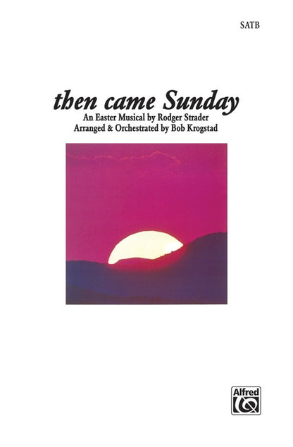 Then Came Sunday SATB Choral Sheet Music
