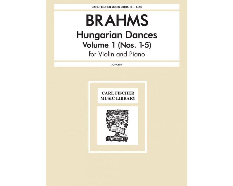 Brahms: Hungarian Dances Vol 1 (Nos 1-5) for Violin/Piano, 40 Pages, Published by Carl Fischer