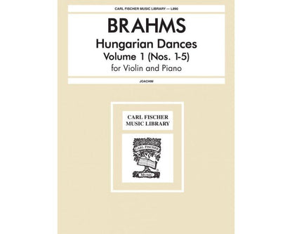 Brahms: Hungarian Dances Vol 1 (Nos 1-5) for Violin/Piano, 40 Pages, Published by Carl Fischer
