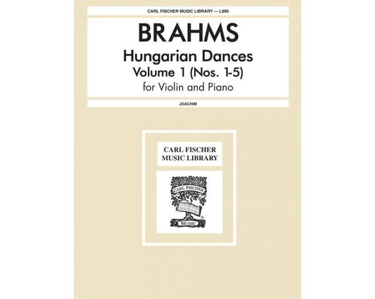 Brahms: Hungarian Dances Vol 1 (Nos 1-5) for Violin/Piano, 40 Pages, Published by Carl Fischer