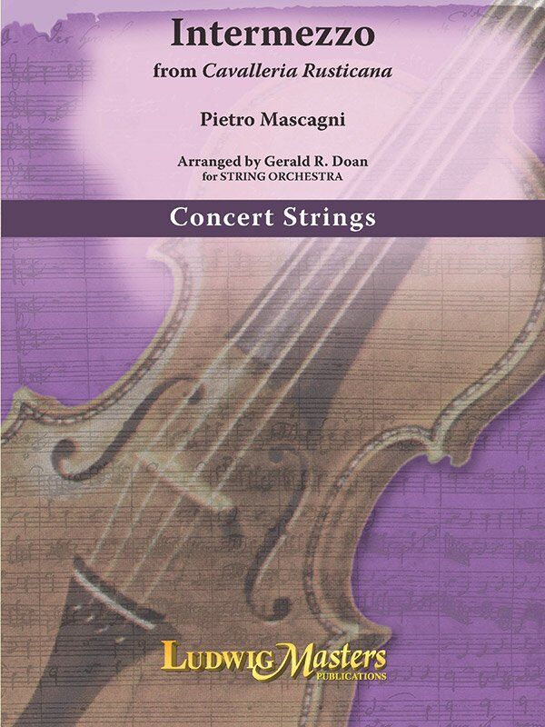 Intermezzo from Cavalleria Rusticana for String Orchestra by Mascagni, Arranged by Gerald R. Doan
