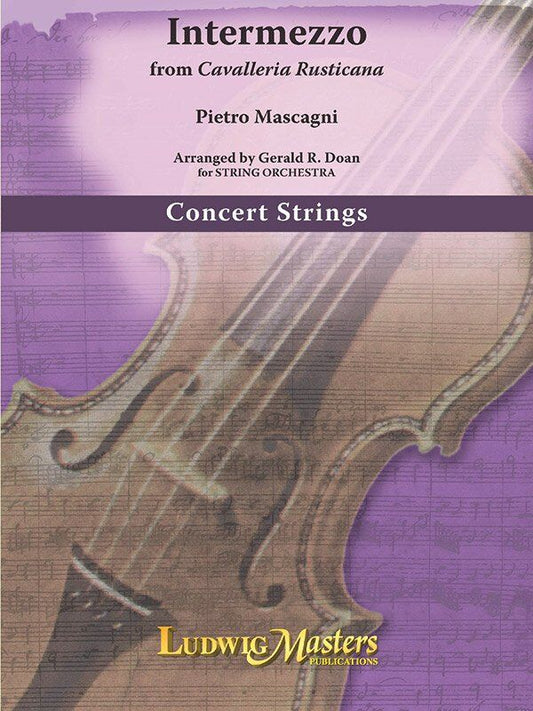 Intermezzo from Cavalleria Rusticana for String Orchestra by Mascagni, Arranged by Gerald R. Doan