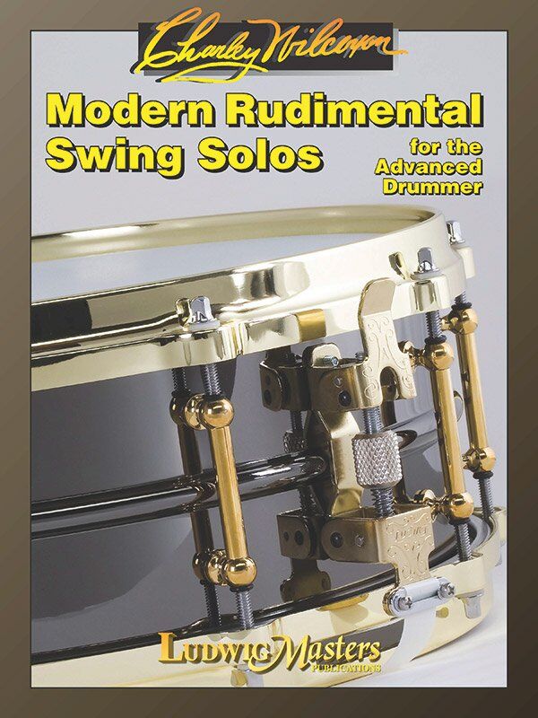 Modern Rudimental Swing Solos for Advanced Drummer by Charley Wilcoxon, 47 Pages, LudwigMasters Publications