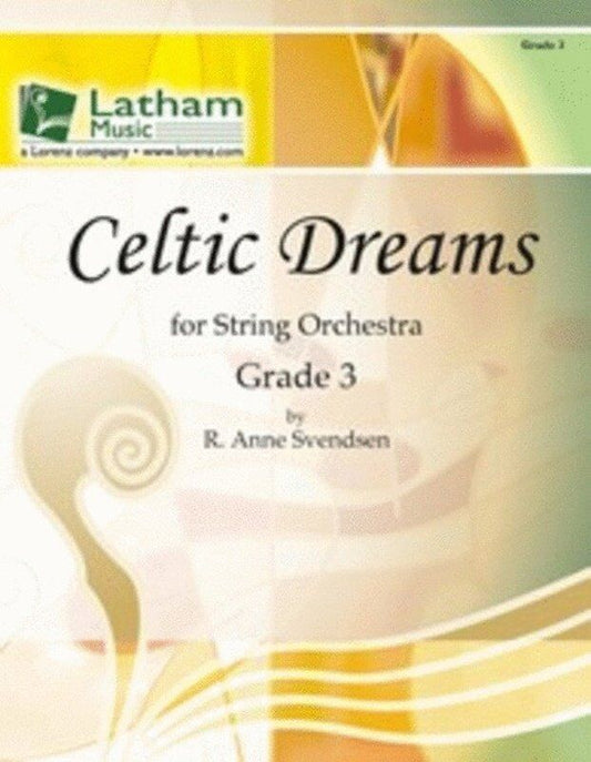 Celtic Dreams for String Orchestra, Grade 3 by R. Anne Svendsen, Latham Music