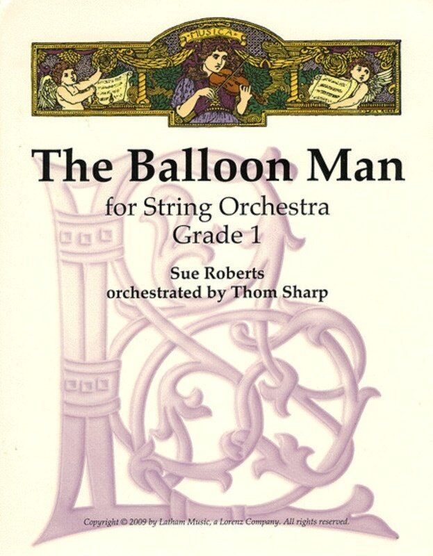 The Balloon Man SO1 SC/PTS by Sue Roberts, Arranged by Thom Sharp, Latham Music