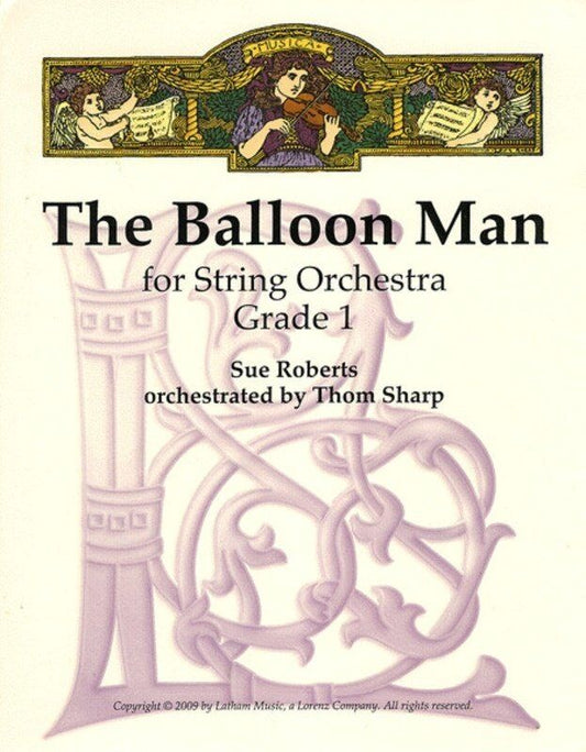 The Balloon Man SO1 SC/PTS by Sue Roberts, Arranged by Thom Sharp, Latham Music