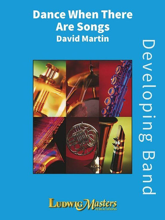 Dance When There Are Songs by David M. Martin for Band - Score - LudwigMasters Publications
