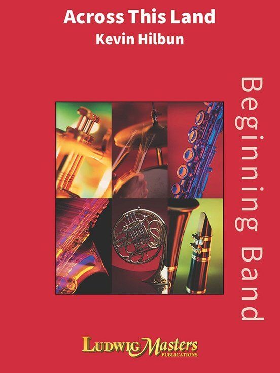 Across This Land for Concert Band by Kevin Hilbun
