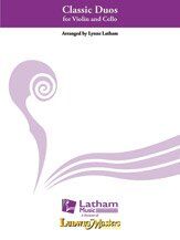 Classic Duos for Violin and Cello Arranged by Lynne Latham