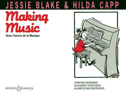 Making Music: A Piano Book for Beginners (Blake & Capp Piano Music, Boosey & Hawkes)