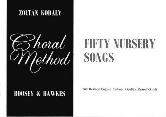 Kodály: 50 Nursery Songs (Zoltan Kodaly Choral Method, Boosey & Hawkes)