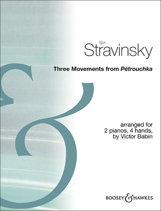 Stravinsky: 3 Movements from Petrushka — 2 Pianos 4 Hands, arr. Victor Babin (Boosey & Hawkes)