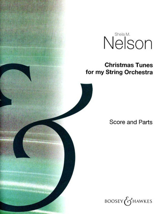 Christmas Tunes for My String Orchestra — Score & Parts — arr. Sheila Nelson — Strings Together (Boosey & Hawkes)