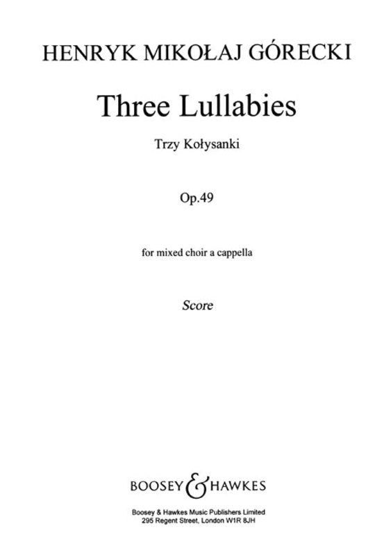 Gorecki: 3 Lullabies, Op. 49 — SATB a cappella — Henryk Mikolaj Gorecki (Boosey & Hawkes)