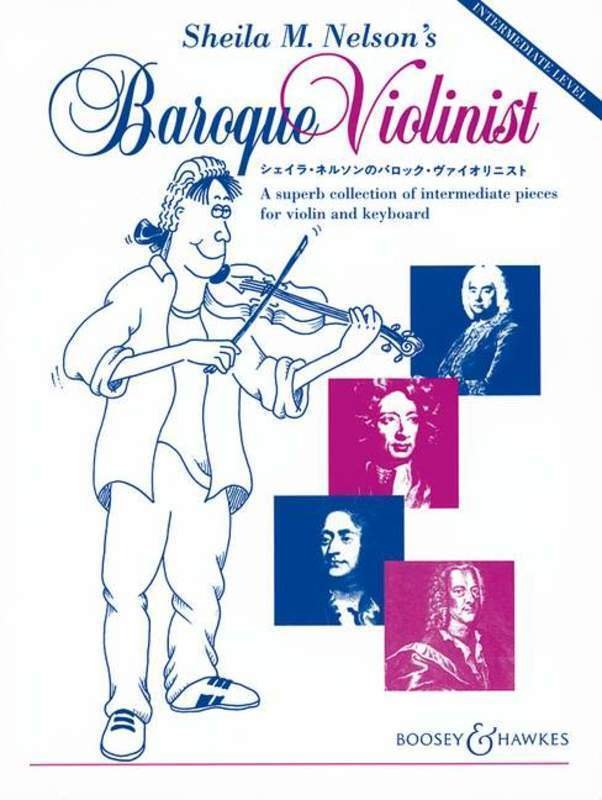 Sheila M. Nelson's Baroque Violinist: Pieces for Violin and Keyboard, Intermediate Level, Published by Boosey & Hawkes, 74 Pages