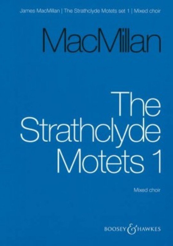 James MacMillan: Strathclyde Motets, Vol. 1 — SSAATTBB A Cappella (Boosey & Hawkes)