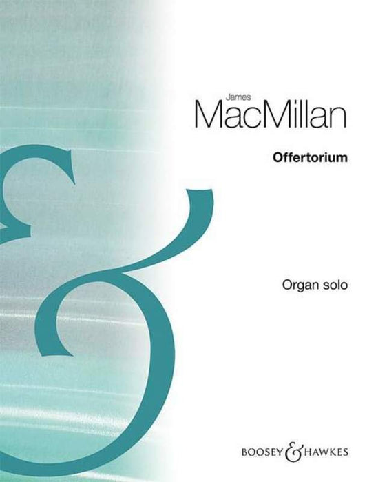 James MacMillan: Offertorium — Organ Solo (Boosey & Hawkes)