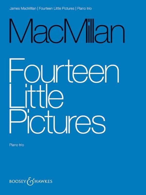 James MacMillan: 14 Little Pictures — Piano Trio (Boosey & Hawkes)