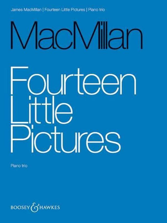 James MacMillan: 14 Little Pictures — Piano Trio (Boosey & Hawkes)