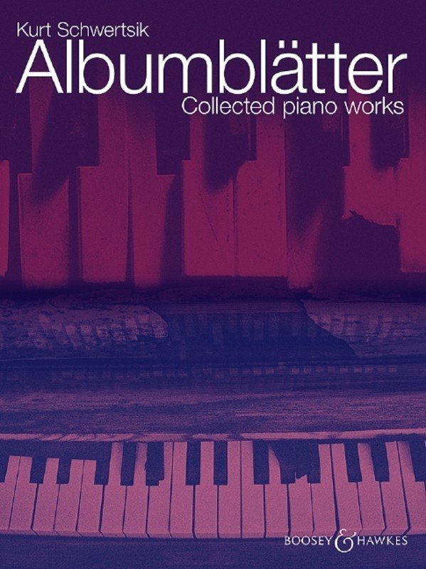 Kurt Schwertsik: Albumblätter — Collected Piano Works (Boosey & Hawkes)