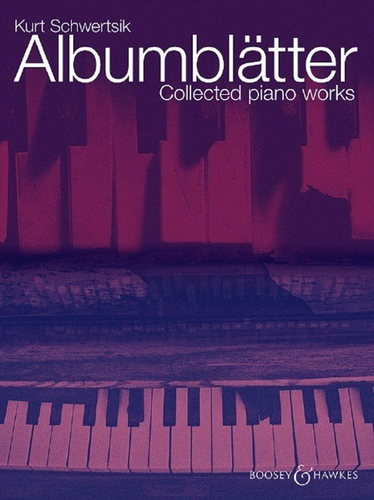 Kurt Schwertsik: Albumblätter — Collected Piano Works (Boosey & Hawkes)