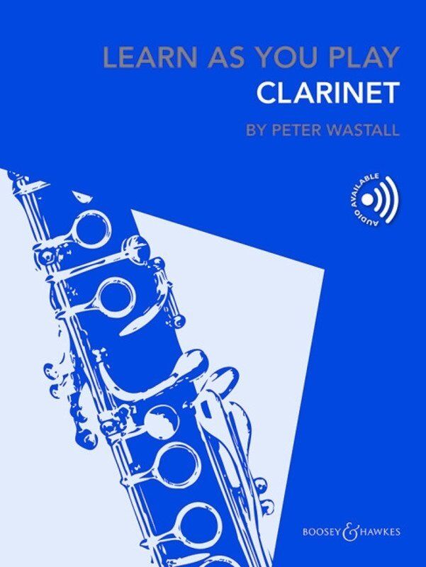 Learn As You Play Clarinet by Peter Wastall, 64 Pages, Boosey & Hawkes, Woodwind Tutor Book for Beginners to Grade 3