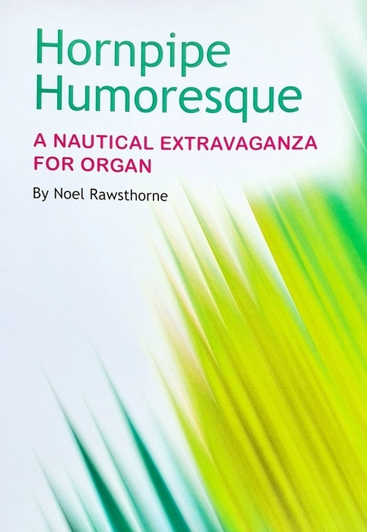 Hornpipe Humoresque A Nautical Extravaganza For Organ Softcover Book (Organ)