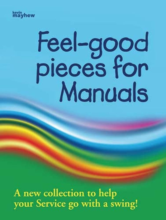 Feel Good Pieces For Manuals Softcover Book (Organ)