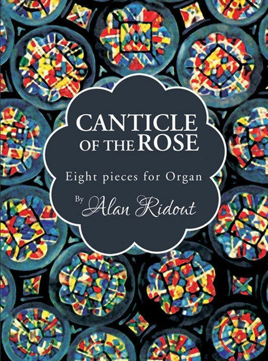 Ridout - Canticle Of The Rose 8 Pieces For Organ Softcover Book (Organ)