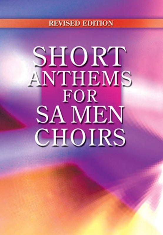 Short Anthems For Sa Men Choirs Softcover Book