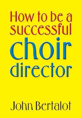 Bertalot - How to be a Successful Choir Director Textbook