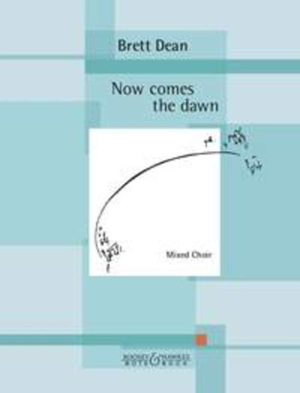 Brett Dean: Now Comes the Dawn — SSATB a Cappella (Bote & Bock)