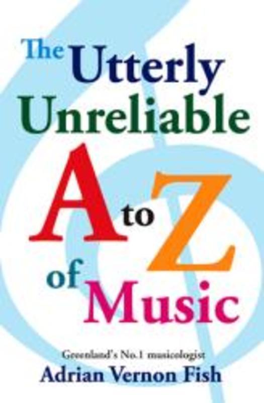 Utterly Unreliable A To Z Of Music