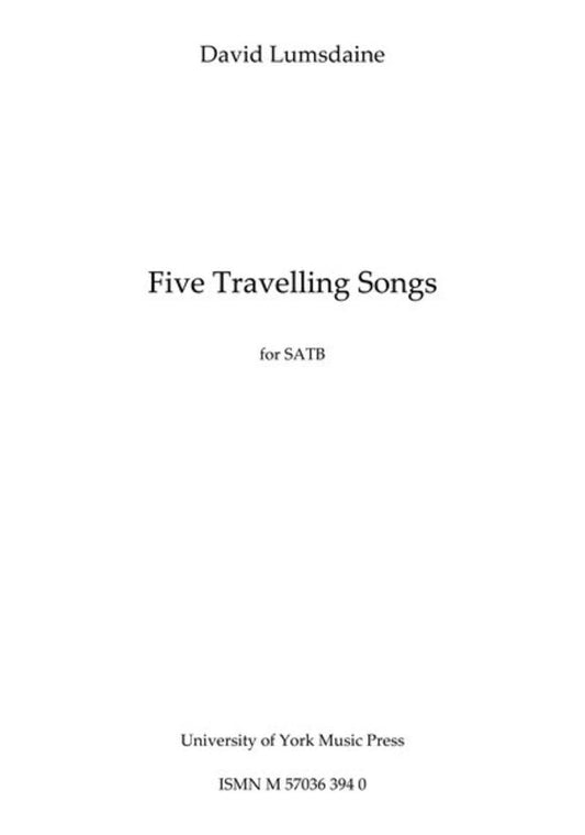 Lumsdaine - 5 Travelling Songs SATB A Cappella